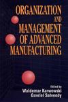 Organization and Management of Advanced Manufacturing,0471555088,9780471555087