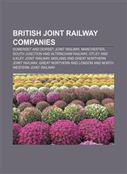 British joint railway companies Somerset and Dorset Joint Railway, Manchester, South Junction and Altrincham Railway,1156409055,9781156409053
