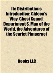 Itc Distributions Introduction Gideon's Way, Ghost Squad, Department S, Man of the World, the Adventures of the Scarlet Pimpernel,1157106730,9781157106739