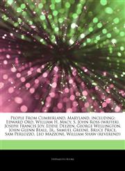 Articles On People From Cumberland, Maryland, including Edward Ord, William H. Macy, S. John Ross (writer), Joseph Francis Joy, Eddie Deezen, George Wellington, John Glenn Beall, Jr., Samuel Greene, Bruce Price, Sam Perlozzo, Leo Mazzone,1242316140,9781242316142