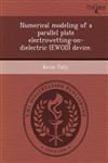 Numerical modeling of a parallel plate electrowetting-on-dielectric (EWOD) device.,1249073480,9781249073482