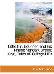 Little Mr. Bouncer and His Friend Verdant Green Also, Tales of College Life,1103533606,9781103533602