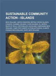Sustainable Community Action - Islands New Zealand, United Kingdom, British Virgin Islands, Chagos, Channel Islands, Cook Islands, El Hierro, Isles of Scilly, Seychelles, Auckland, Campaigns New Zealand, Camp for Climate Action Aotearoa, Climate change N,1234803526,9781234803520