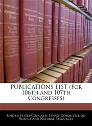 PUBLICATIONS LIST (For 106th and 107th Congresses),1240569661,9781240569663