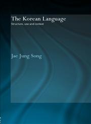 The Korean Language Structure, Use and Context,0415328020,9780415328029