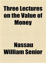 Three Lectures on the Value of Money,1154585379,9781154585377