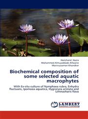 Biochemical Composition of Some Selected Aquatic Macrophytes,384731386X,9783847313861