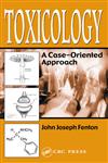Toxicology A Case-Oriented Approach,0849303710,9780849303715
