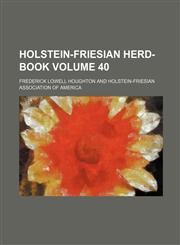 Holstein-Friesian herd-book Volume 40,1232304212,9781232304210