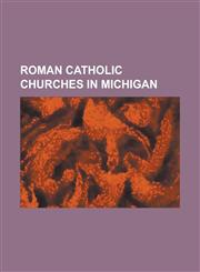 Roman Catholic Churches in Michigan Assumption of the Blessed Virgin Mary Church, Cathedral of Mary of the Assumption (Saginaw, Michigan), Cathedral,1155301390,9781155301396