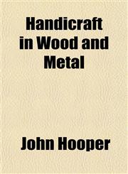 Handicraft in Wood and Metal,1151418293,9781151418296