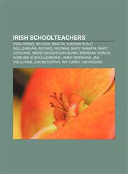 Irish schoolteachers Enda Kenny, Micheál Martin, Eoghan Rua Ó Súilleabháin, Michael Noonan, Mary Hanafin, Mary O'Rourke, Máire Geoghegan-Quinn,1155364171,9781155364179