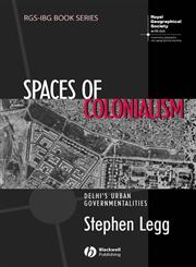 Spaces of Colonialism Delhi's Urban Governmentalities,1405156333,9781405156332