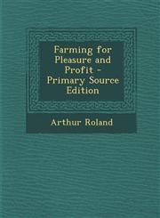 Farming for Pleasure and Profit - Primary Source Edition,1287905242,9781287905240