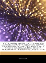 Articles On Geology Software, including Geologic Modelling, Analytic Element Method, Modflow, Gms (software), Eclipse (reservoir Simulator), Gsi3d, Visual Modflow, Geosciml, Geomodeller3d, Petrel (reservoir Software), Feflow,1242971084,9781242971082