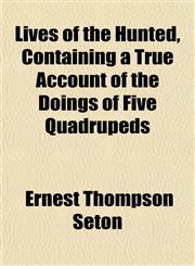 Lives of the Hunted, Containing a True Account of the Doings of Five Quadrupeds,1152392700,9781152392700