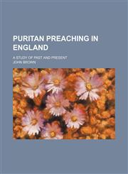 Puritan Preaching in England; A Study of Past and Present,1458960196,9781458960191