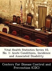 Vital Health Statistics Series 10, No. 1 Acute Conditions, Incidence and Associated Disability,1249118794,9781249118794