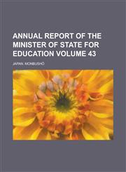 Annual Report of the Minister of State for Education Volume 43,1234070618,9781234070618