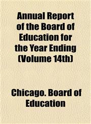 Annual Report of the Board of Education for the Year Ending (Volume 14th),1155050258,9781155050256