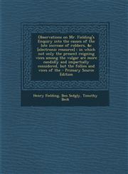 Observations on Mr. Fielding's Enquiry Into the Causes of the Late Increase of Robbers, &C [Electronic Resource] In Which Not Only the Present Reigni,1287849636,9781287849636