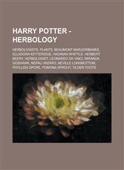 Harry Potter - Herbology Herbologists, Plants, Beaumont Marjoribanks, Elladora Ketteridge, Hadrian Whittle, Herbert Beery, Herbologist, Leonardo Da Vinci, Miranda Goshawk, Nepali wizard, Neville Longbottom, Phyllida Spore, Pomona Sprout,1234720663,9781234720667
