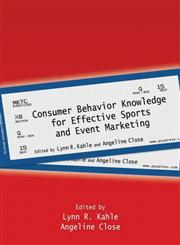 Consumer Behavior Knowledge for Effective Sports and Event Marketing 1st Edition,0415873584,9780415873581