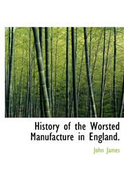 History of the Worsted Manufacture in England.,111789651X,9781117896519