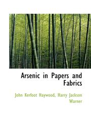 Arsenic in Papers and Fabrics,1117548694,9781117548692