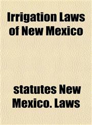 Irrigation Laws of New Mexico,1152346962,9781152346963