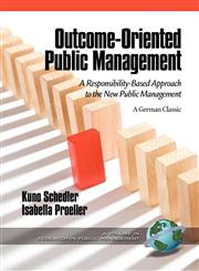 Outcome-Oriented Public Management A Responsibility-Based Approach to the New Public Management,1617351806,9781617351808