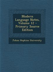 Modern Language Notes, Volume 12 - Primary Source Edition,1287514707,9781287514701