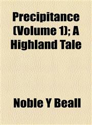 Precipitance (Volume 1); A Highland Tale,1155099850,9781155099859