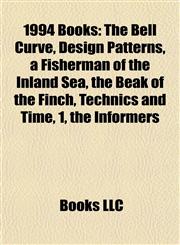 1994 Books (Study Guide) The Bell Curve, Design Patterns, a Fisherman of the Inland Sea, the Beak of the Finch, Technics and Time, 1,1157650422,9781157650423