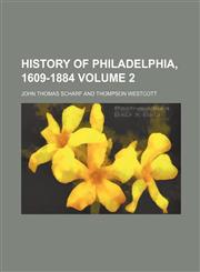 History of Philadelphia, 1609-1884 Volume 2,1236396340,9781236396341