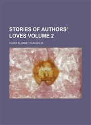 Stories of Authors' Loves Volume 2,1151128759,9781151128751