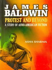 James Baldwin Protest and Beyond : A Study of Afro-American Fiction 1st Edition,8178801663,9788178801667