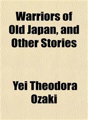 Warriors of Old Japan, and Other Stories,1152170082,9781152170087