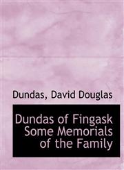 Dundas of Fingask Some Memorials of the Family,1140511548,9781140511540