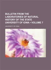 Bulletin From the Laboratories of Natural History of the State University of Iowa (Volume 7),115418952X,9781154189520