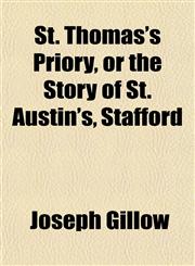 St. Thomas's Priory, or the Story of St. Austin's, Stafford,1151829307,9781151829306