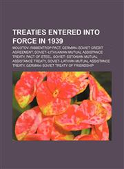 Treaties entered into force in 1939 Molotov-Ribbentrop Pact, German-Soviet Credit Agreement, Soviet-Lithuanian Mutual Assistance Treaty,1155292545,9781155292540