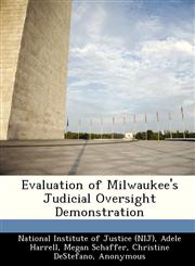 Evaluation of Milwaukee's Judicial Oversight Demonstration,1288280297,9781288280292