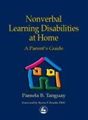 Nonverbal Learning Disabilities at Home A Parent's Guide,1853029408,9781853029400