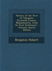 History of the Town of Abington, Plymouth County, Massachusetts, from Its First Settlement,1289976570,9781289976576