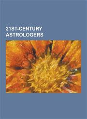 21st-Century Astrologers A. T. Mann, Alice Inoue, Athena Starwoman, David Frawley, Deborah Houlding, Eric Francis, Gerina Dunwich, Jackie Stall,1230512764,9781230512761