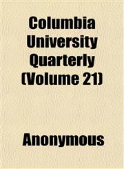 Columbia University Quarterly (Volume 21),1151985503,9781151985507