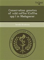 Conservation genetics of wild coffee (Coffea spp.) in Madagascar.,1249860679,9781249860679