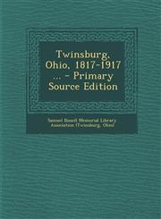 Twinsburg, Ohio, 1817-1917 ... - Primary Source Edition,1295439816,9781295439812