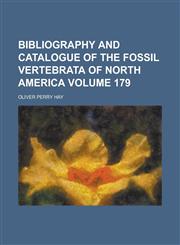 Bibliography and Catalogue of the Fossil Vertebrata of North America Volume 179,115512586X,9781155125862